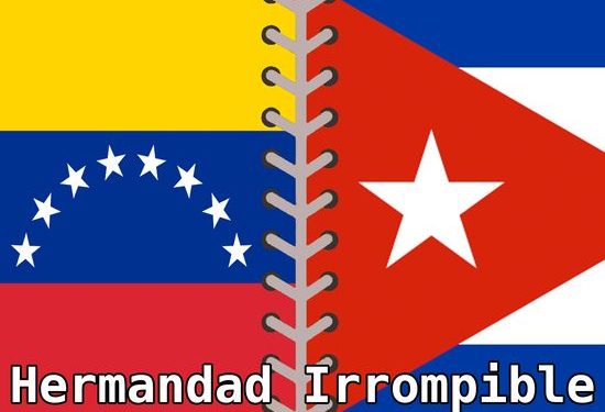 Cuba y Venezuela- Ejemplo de Hermandad y Solidaridad a Toda Prueba