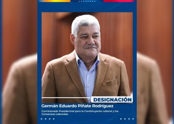 Presidenta encargada designa a Germán Eduardo Piñate Rodríguez como Comisionado Presidencial para la Constituyente Laboral y los Consensos Laborales